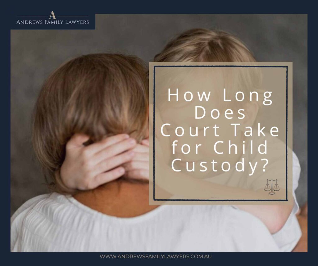 How Long Does Court Take for Child Custody